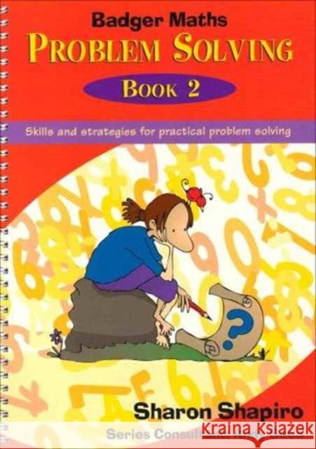 Badger Maths Problem Solving: Skills and Strategies for Practical Problem Solving Sharon Shapiro 9781858803593 BADGER PUBLISHING