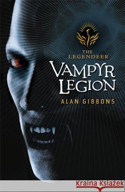 The Legendeer: Vampyr Legion Alan Gibbons 9781858818351 Hachette Children's Group