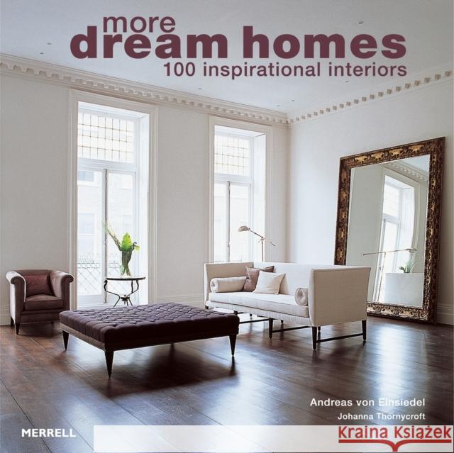 More Dream Homes: 100 Inspirational Interiors Andreas von Einsiedel 9781858945750 0