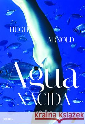 Agua Nacida: Water Born Hugh Arnold 9781858946368