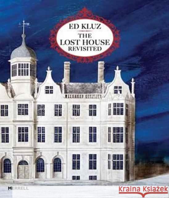 Ed Kluz: The Lost House Revisited  9781858946627 Merrell Publishers Ltd