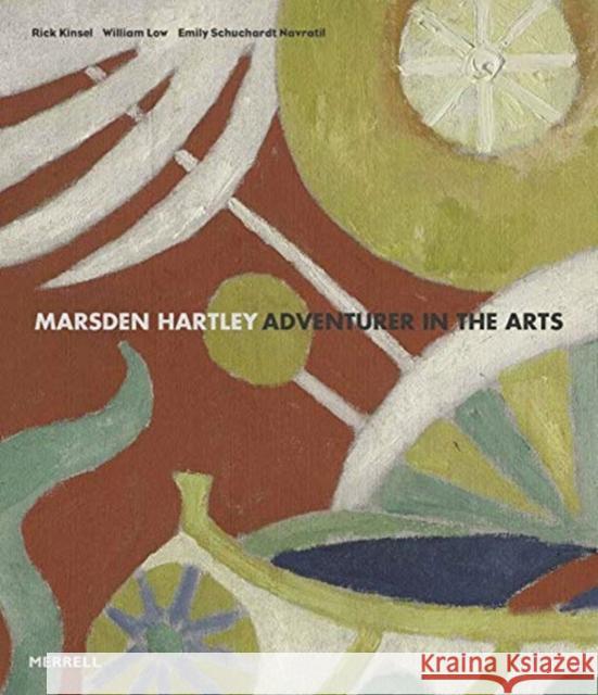 Marsden Hartley: Adventurer in the Arts Rick Kinsel William Low Emily Schuchard 9781858946672 Merrell Publishers Ltd