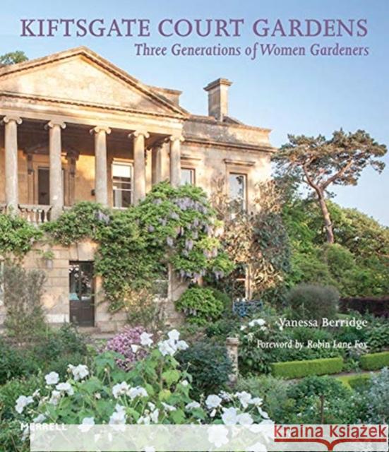 Kiftsgate Court Gardens: Three Generations of Women Gardeners  9781858946696 Merrell Publishers Ltd