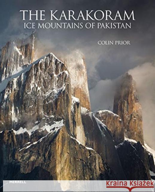 The Karakoram: Ice Mountains of Pakistan Colin Prior 9781858946870