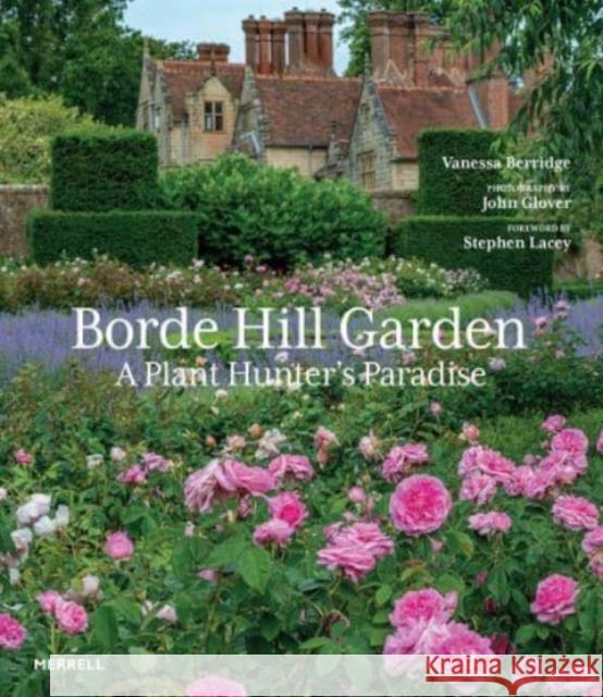 Borde Hill Garden: A Plant Hunter's Paradise Vanessa Berridge Stephen Lacey John Glover 9781858946900 