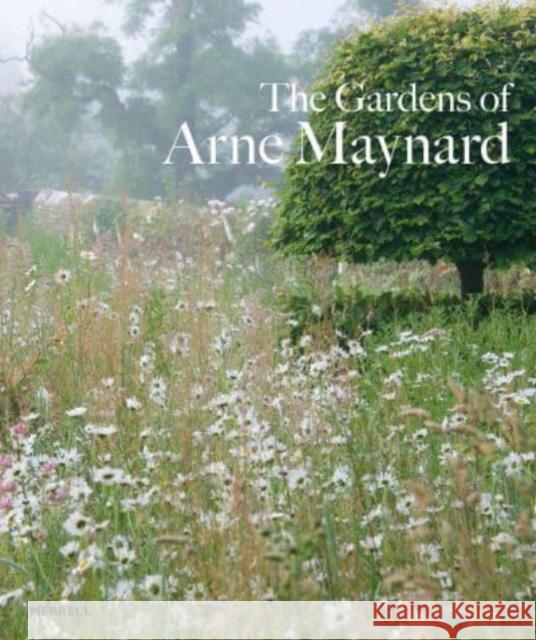 Gardens of Arne Maynard  9781858947167 Merrell Publishers Ltd