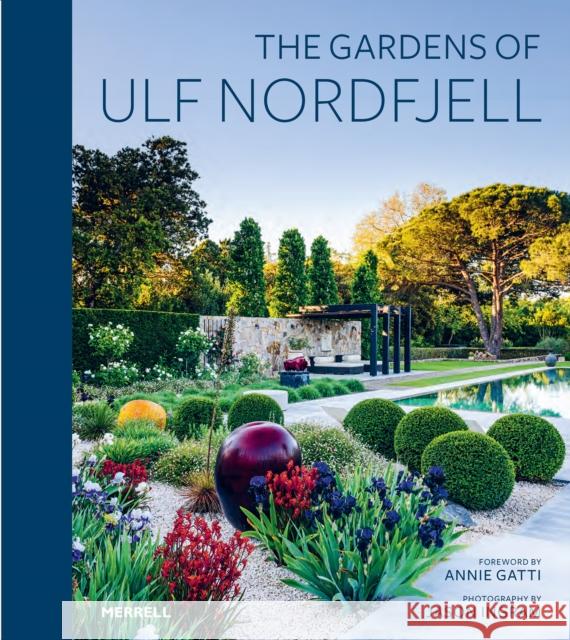 The Gardens of Ulf Nordfjell Annie Gatti 9781858947198 Merrell Publishers Ltd