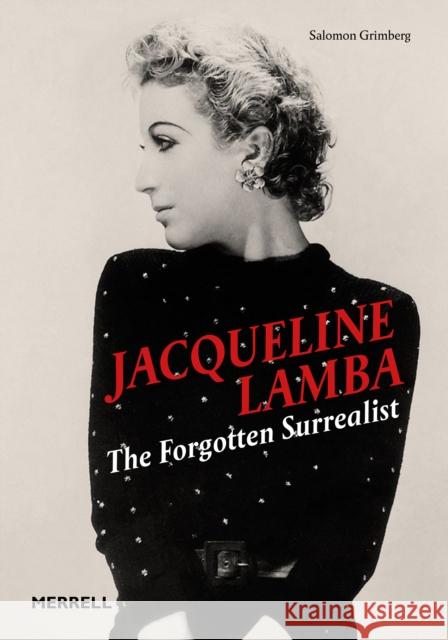 Jacqueline Lamba: The Forgotten Surrealist Grimberg, Salomon 9781858947266