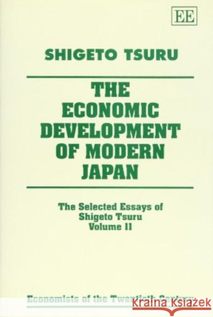 Selected Essays of Shigeto Tsuru: v. 2: Economic Development of Modern Japan Shigeto Tsuru   9781858980232 Edward Elgar Publishing Ltd
