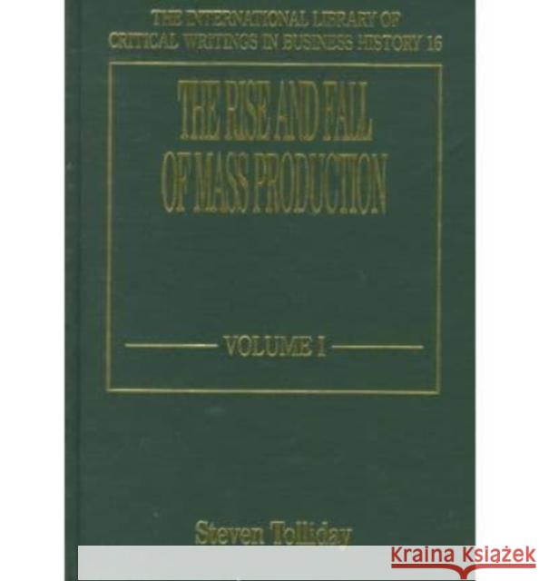 The Rise and Fall of Mass Production  9781858980423 Edward Elgar Publishing Ltd