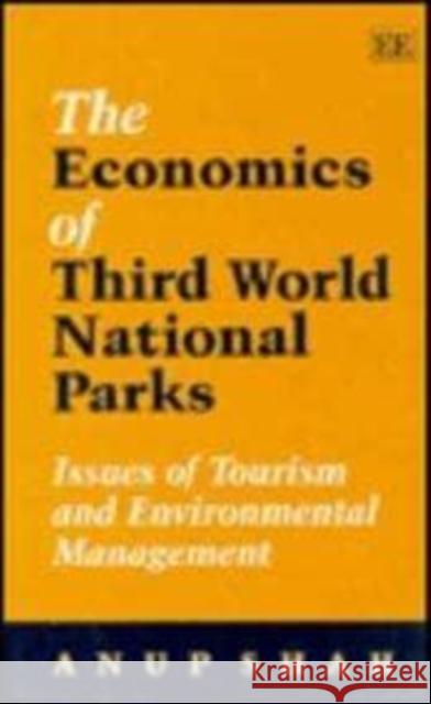 The Economics of Third World National Parks: Issues of Tourism and Environmental Management  9781858982182 Edward Elgar Publishing Ltd