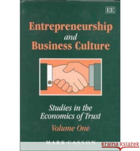 Entrepreneurship and business culture: Studies in the Economics of Trust: Volume One Mark Casson 9781858982298