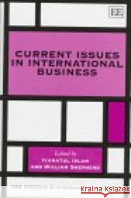 Current Issues in International Business Iyanatul Islam, William Shepherd 9781858982922 Edward Elgar Publishing Ltd