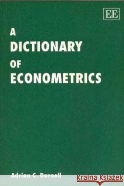 A Dictionary of Econometrics  9781858983288 Edward Elgar Publishing Ltd