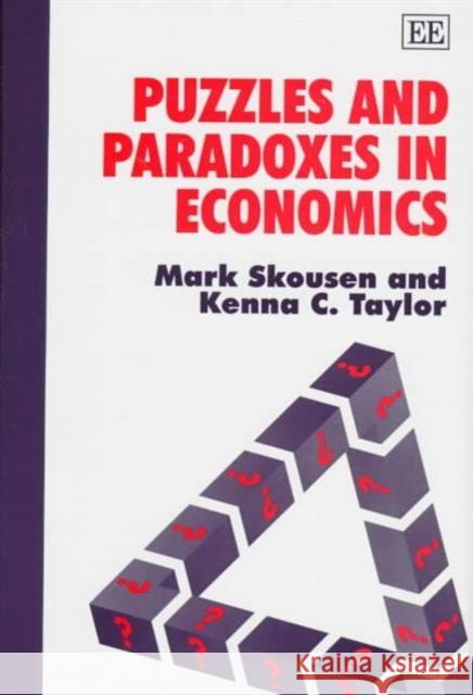 Puzzles and Paradoxes in Economics Mark Skousen, Kenna C. Taylor 9781858983783