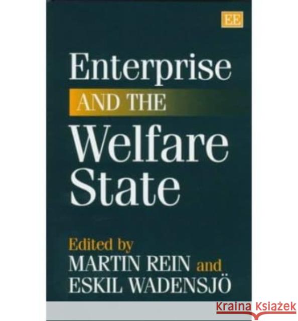 Enterprise and the Welfare State Martin Rein, Eskil Wadensjö 9781858983790