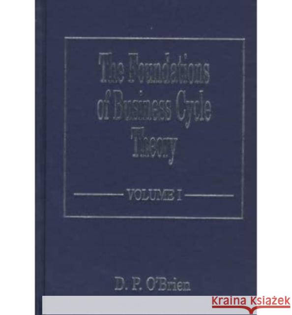 The Foundations of Business Cycle Theory  9781858984223 Edward Elgar Publishing Ltd