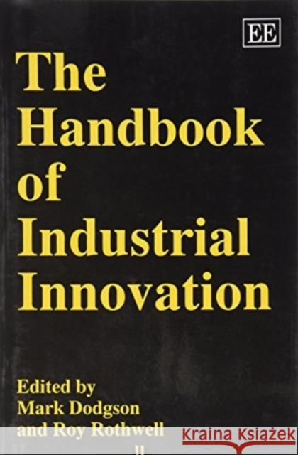The Handbook of Industrial Innovation Mark Dodgson, Roy Rothwell 9781858984452