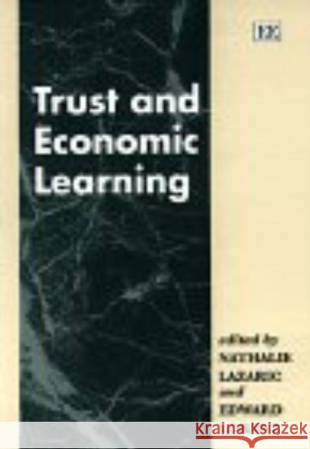 Trust and Economic Learning Nathalie Lazaric, Edward Lorenz 9781858984605