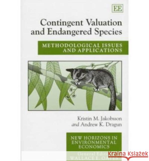 Contingent Valuation and Endangered Species: Methodological Issues and Applications Kristin M. Jakobsson, Andrew K. Dragun 9781858984643