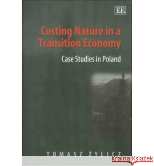 Costing Nature in a Transition Economy: Case Studies in Poland  9781858984933 Edward Elgar Publishing Ltd
