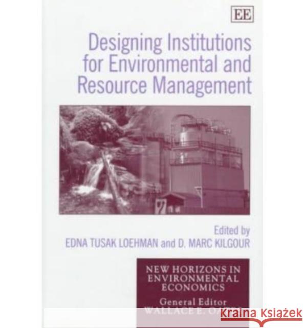 Designing Institutions for Environmental and Resource Management  9781858985374 Edward Elgar Publishing Ltd