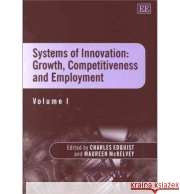 Systems of Innovation: Growth, Competitiveness and Employment Charles Equist Maureen McKelvey Charles Edquist (Professor of Economics  9781858985732 Edward Elgar Publishing Ltd