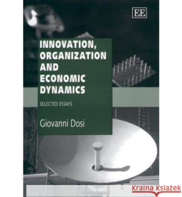 Innovation, Organization and Economic Dynamics Giovanni Dosi 9781858985916