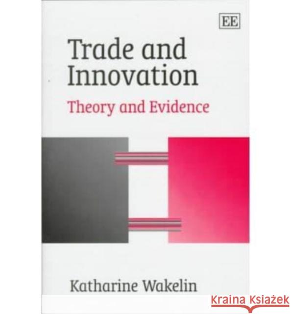 Trade and Innovation: Theory and Evidence  9781858986777 Edward Elgar Publishing Ltd