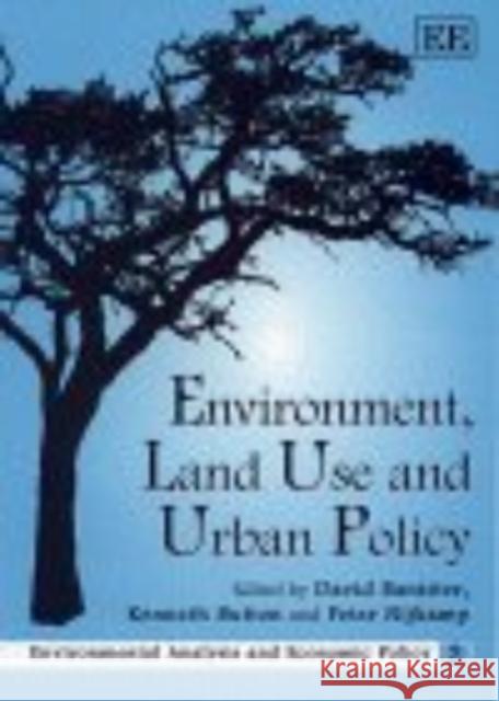 Environment, Land Use and Urban Policy David Banister, Kenneth Button, Peter Nijkamp 9781858987224 Edward Elgar Publishing Ltd