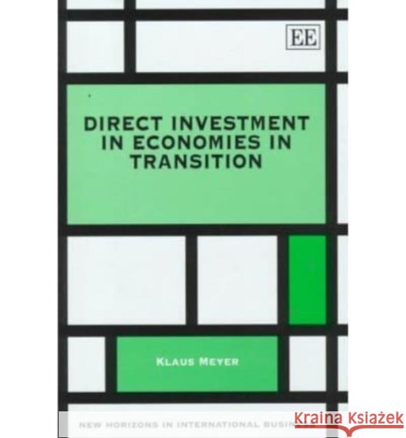 Direct Investment in Economies in Transition Klaus E. Meyer 9781858987361 Edward Elgar Publishing Ltd