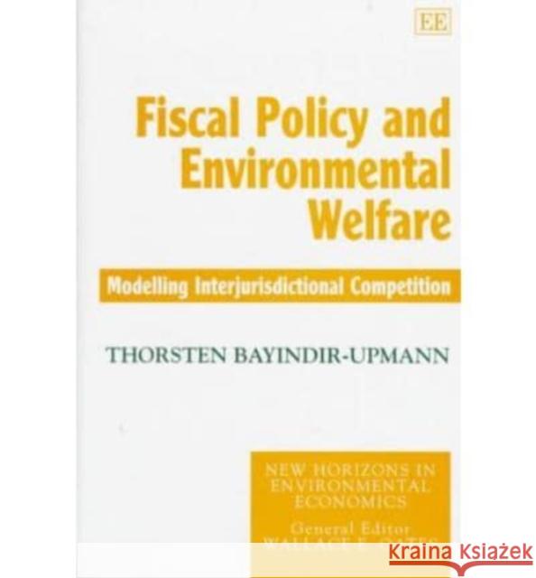 Fiscal Policy and Environmental Welfare: Modeling Interjurisdictional Competition  9781858987385 Edward Elgar Publishing Ltd