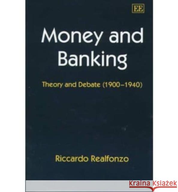 Money and Banking: Theory and Debate (1900–1940) Riccardo Realfonzo 9781858987651 Edward Elgar Publishing Ltd