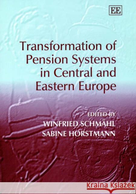 Transformation of Pension Systems in Central and Eastern Europe Winfried Schmähl, Sabine Horstmann 9781858987699