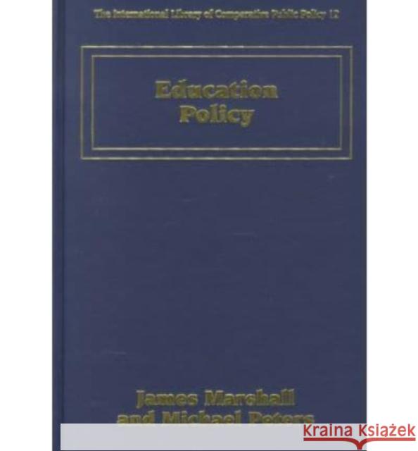 Education Policy James Marshall, Michael Peters 9781858987927 Edward Elgar Publishing Ltd