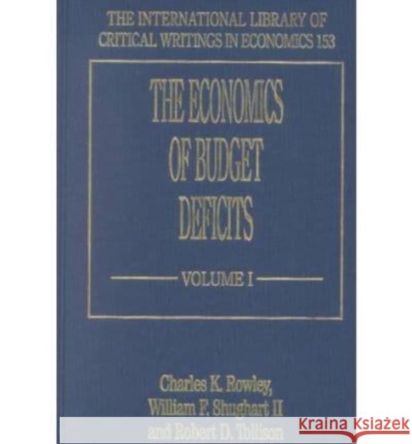 The Economics of Budget Deficits Charles K. Rowley, William F. Shughart II, Robert D. Tollison 9781858987989