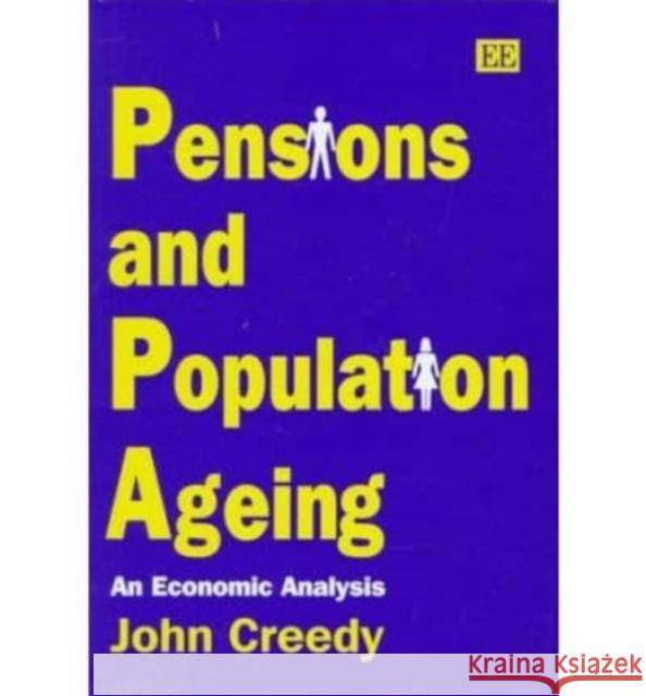 Pensions and Population Ageing: An Economic Analysis John Creedy 9781858988023 Edward Elgar Publishing Ltd