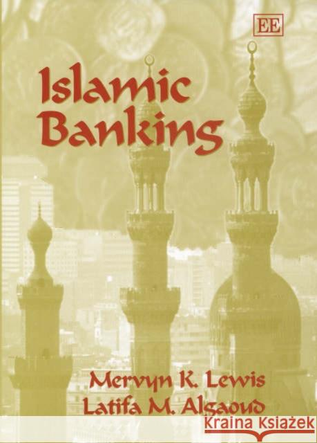 Islamic Banking Mervyn K. Lewis, Latifa M. Algaoud 9781858988085 Edward Elgar Publishing Ltd