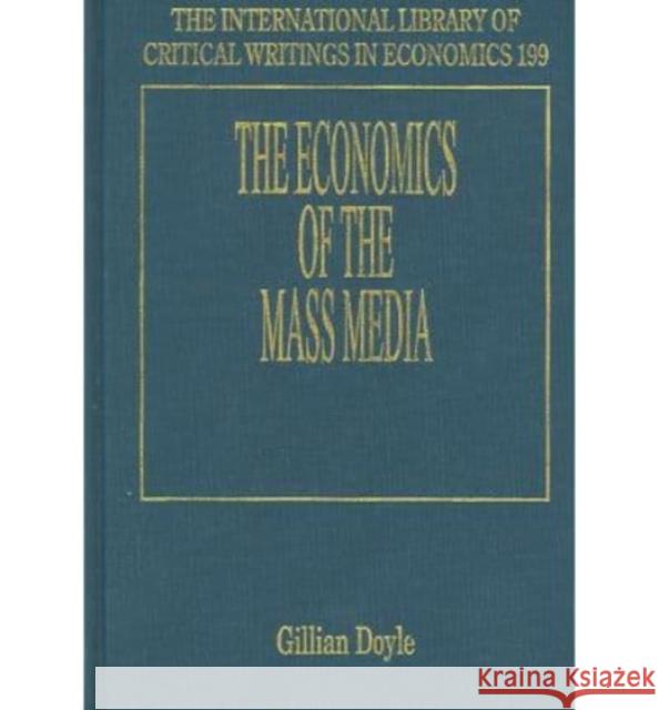 The Economics of the Mass Media Gillian Doyle 9781858988115 Edward Elgar Publishing Ltd