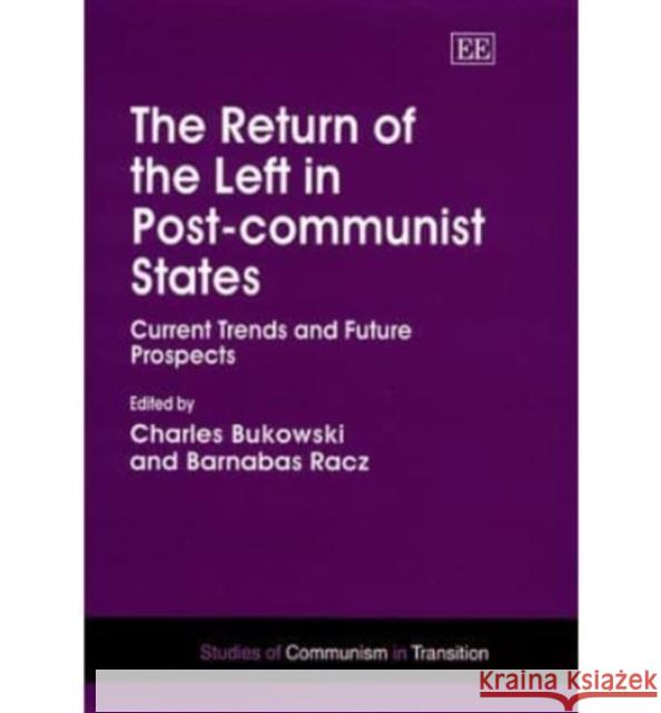 The Return of the Left in Post-communist States: Current Trends and Future Prospects  9781858988153 Edward Elgar Publishing Ltd