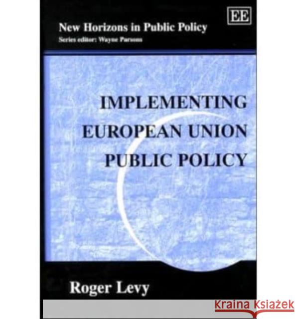 Implementing European Union Public Policy  9781858988801 Edward Elgar Publishing Ltd
