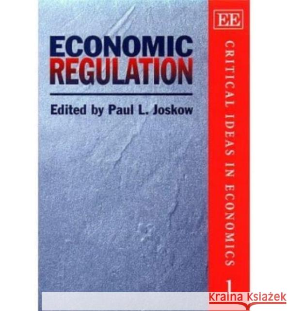 Economic Regulation Paul L. Joskow 9781858989471 Edward Elgar Publishing Ltd