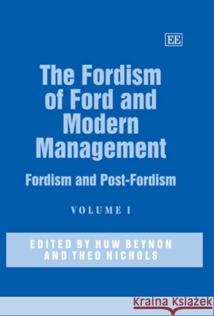The Fordism of Ford and Modern Management: Fordism and Post-Fordism Huw Beynon, Theo Nichols 9781858989488 Edward Elgar Publishing Ltd