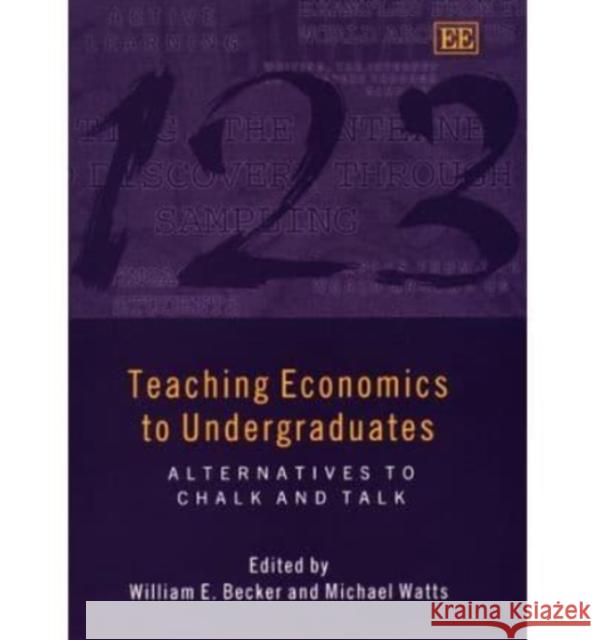 Teaching Economics to Undergraduates: Alternatives to Chalk and Talk  9781858989723 Edward Elgar Publishing Ltd