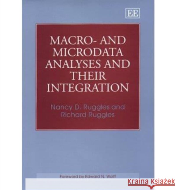 Macro- and MicroData Analyses and their Integration Nancy D. Ruggles, Richard Ruggles 9781858989914 Edward Elgar Publishing Ltd