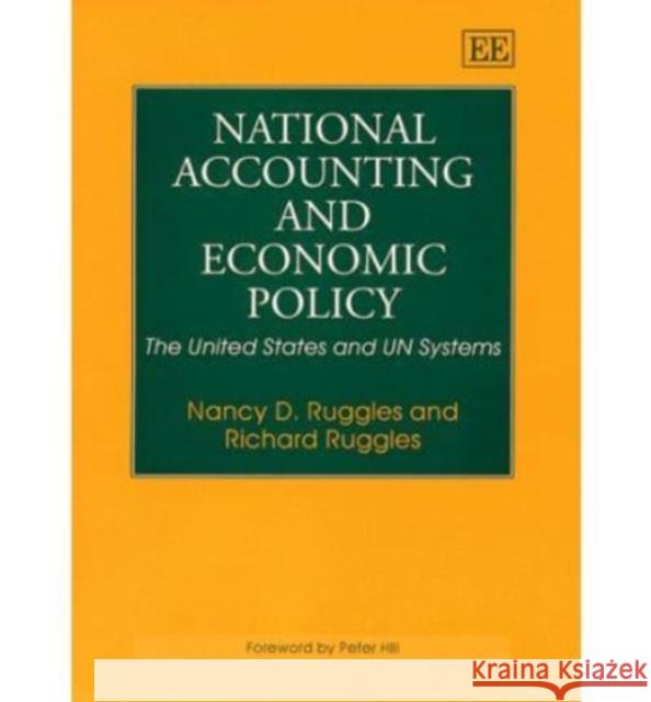 National Accounting and Economic Policy: The United States and UN Systems Nancy D. Ruggles, Richard Ruggles 9781858989921