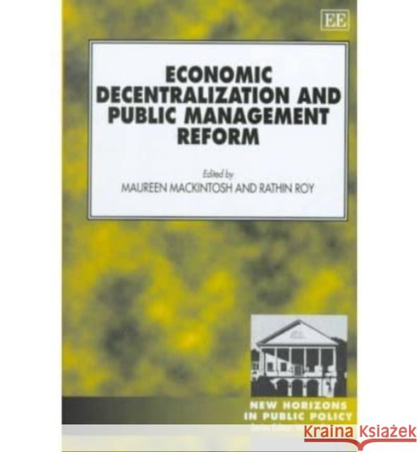 Economic Decentralization and Public Management Reform Maureen Mackintosh, Rathin Roy 9781858989952