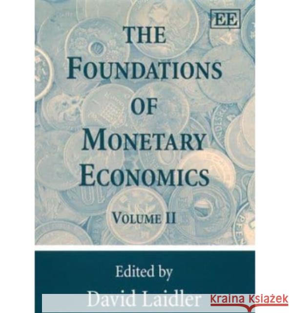 The Foundations of Monetary Economics David Laidler 9781858989976 Edward Elgar Publishing Ltd