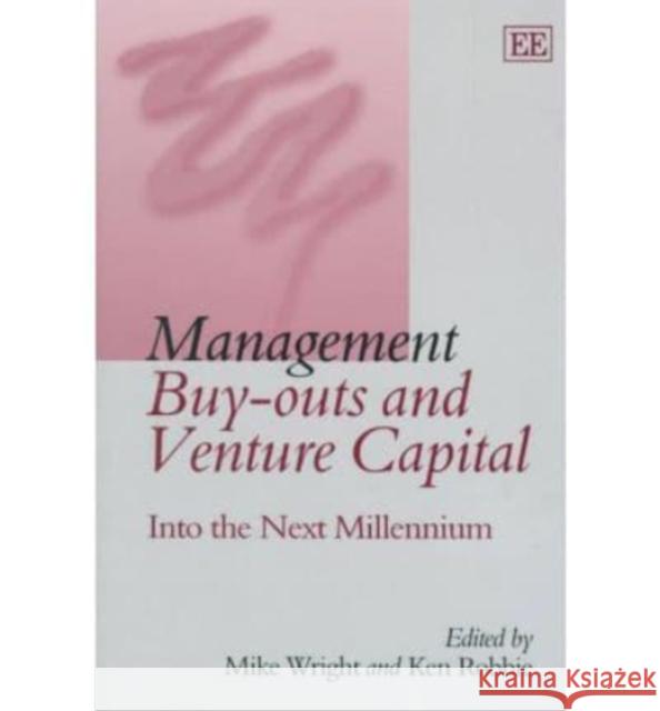 Management Buy-outs and Venture Capital: Into the Next Millennium  9781858989990 Edward Elgar Publishing Ltd