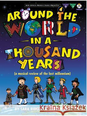 Around the World in a Thousand Years: A Musical Review of the Last Millenium, Vocal Score & 2 CDs Sara Ridgley Gavin Mole 9781859096789 International Music Publications